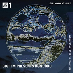 GiGi FM Presents Konduku ~ NTS 23d June 2021