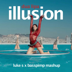 Dua Lipa - iIIusion (Luke S x Basspimp 'Need You' Mashup)