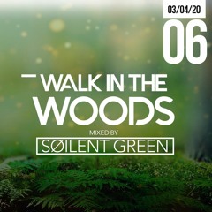 Walk in the woods #06 - Mixed by Søilent Green
