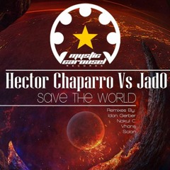 Hector Chaparro Vs Jad0 - Save The World (Scian Remix)