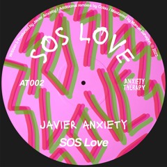 PREMIERE: Javier Anxiety - SOS Love [Anxiety Therapy]