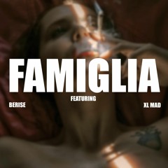 Famiglia (feat. Berise & XL Mad)