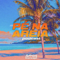 PÉ NA AREIA (Podcast) - Athos Concept