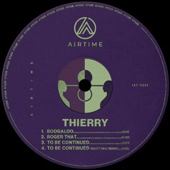 PREMIERE: THIERRY - TO BE  CONTINUED (SCOTT DIAZ REMIX) [AIRTIME RECORDS]