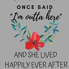 ✔Epub⚡️ A Wise Woman Once Said I'm Outta Here And Lived Happily Ever After: : Funny