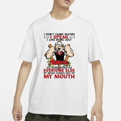 Everyone Else By What Comes Out Of My Mouth T-Shirt
