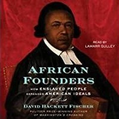 PDFDownload~ African Founders: How Enslaved People Expanded American Ideals