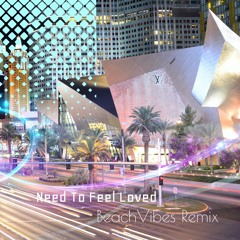 Sander Van Doorn - Need To Feel Loved (Unofficial* BeachVibes Remix)