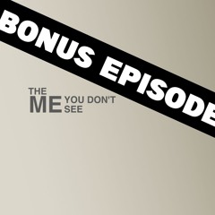 THE ME YOU DON'T SEE - Bonus Edition