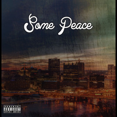 Some Peace (Prod. Shango)
