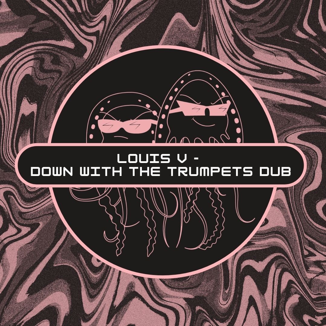 Louis V – Down With The Trumpets Dub (Free Download) [PFS48]