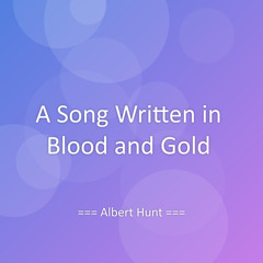 A Song Written in Blood and Gold