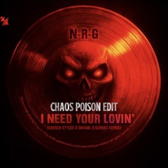 N.R.G - I Need Your Lovin’ (CHAOS POISON EDIT) FREE DOWNLOAD