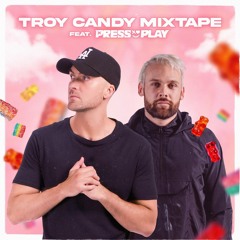 Troy Candy Mixtape Vol.23 Ft. PRESS PLAY