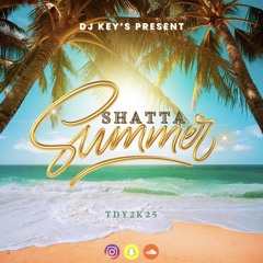 DJ KEY'S - SHATTA SUMMER (TDY2K25)