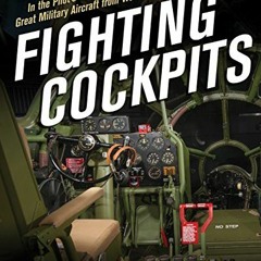 [PDF] ❤️ Read Fighting Cockpits: In the Pilot's Seat of Great Military Aircraft from World W