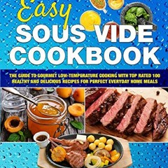Free Access Easy Sous Vide Cookbook: The Guide to Gourmet Low-Temperature Cooking with Top Rated 1