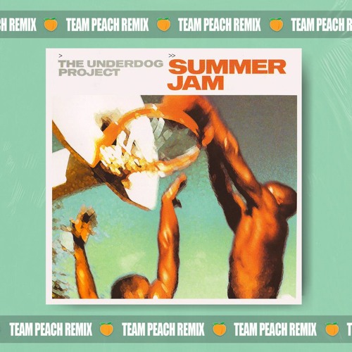 The Underdog Project - Summer Jam (TEAM PEACH Remix)(Pitched for SC)