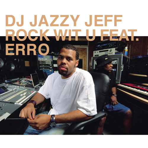 DJ Jazzy Jeff Feat. Erro / Rock Wit U (Yoruba Soul Mixes) DJ Jazzy Jeff Feat. Erro / Rock Wit U (Yoruba Soul Mixes)