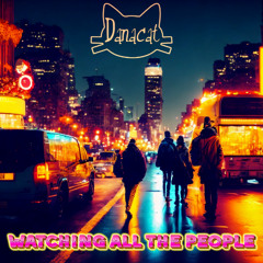 Danacat - Watching All The People