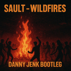 Sault - Wildfires - Danny Jenk Bootleg
