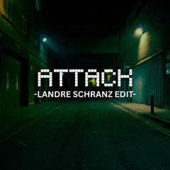 ATTACK ( LANDRE Schranz Edit)