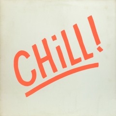 CHILL!