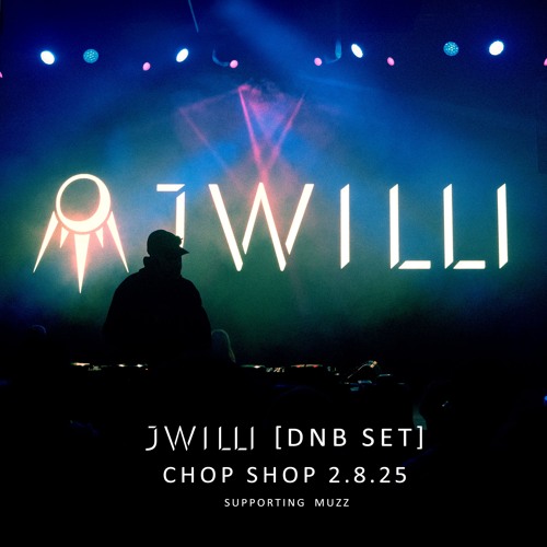 JWILLI [DNB SET]- CHOP SHOP 2.8.25 with Muzz