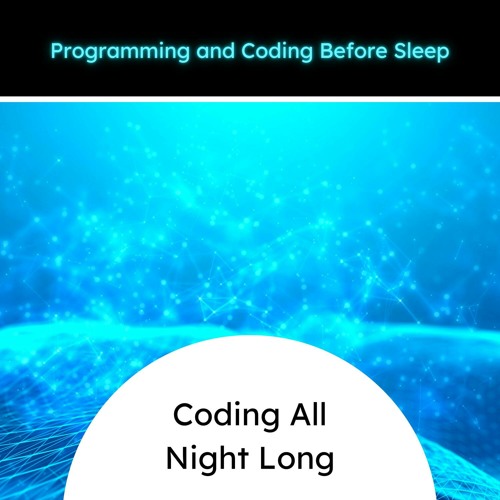 Coding All Night Long