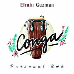 Conga - Efrain Guzman (Personal Rwk) Free Download