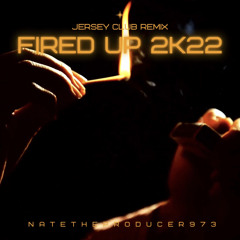 Fired Up Jersey Club Remix 2k22 prod. by Natetheproducer #Tiktok