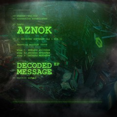 Aznok - Decoded Message EP (Mini-Mix preview)