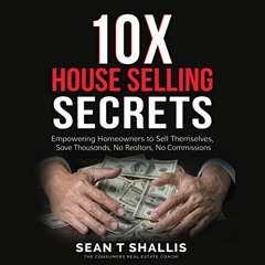 VIEW PDF 📨 10x House Selling Secrets: Empowering Homeowners to Sell Themselves, Save