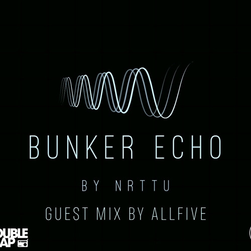 Bunker Echo Episode 7 Guest Mix By ALLFIVE