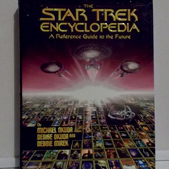 View KINDLE 💚 The Star Trek Encyclopedia : A Reference Guide to the Future by  Micha