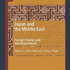 ebook read [pdf] 💖 Japan and the Middle East: Foreign Policies and Interdependence (Contemporary G