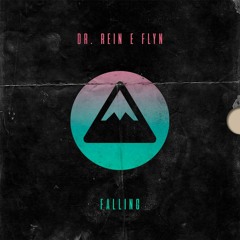 Dr. Rein & Flyn - Falling [FREE DOWNLOAD]
