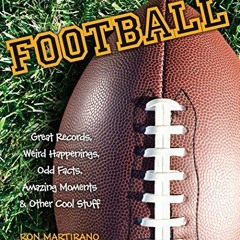 [PDF] Read Football: Great Records, Weird Happenings, Odd Facts, Amazing Moments & Other Cool Stuff
