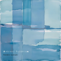Ambient Buddhism Section 71