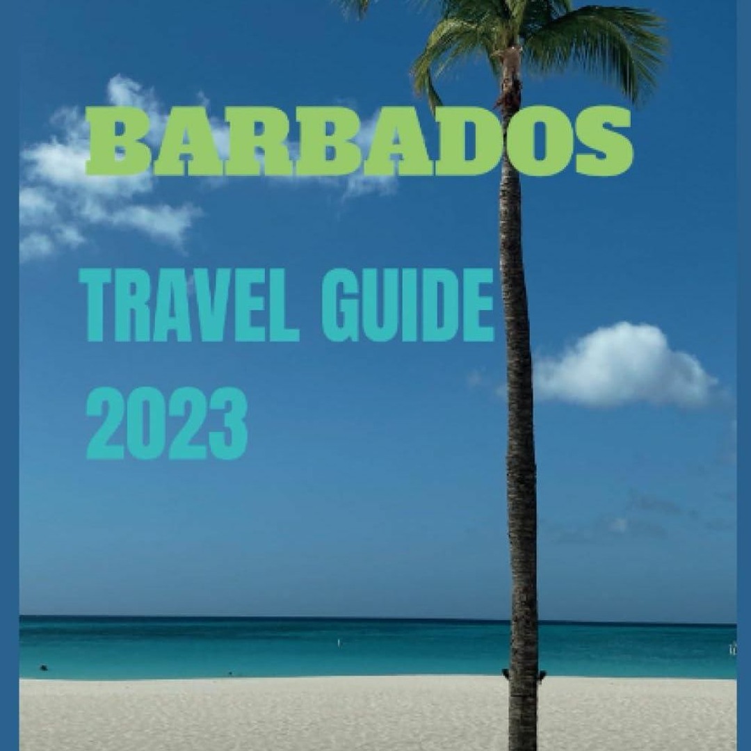 Stream EBOOK (READ) Barbados Travel Guide 2023: Barbados Travel Guide ...