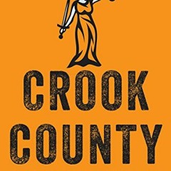 [READ] EBOOK 🗃️ Crook County: Racism and Injustice in America's Largest Criminal Cou