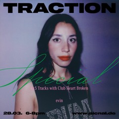 20240328 // [sic]nal - TRACTION Radio Show #22 Club Heart Broken Special w/ evin