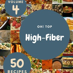 (⚡READ⚡) Oh! Top 50 High-Fiber Recipes Volume 4: Explore High-Fiber Cookbook NOW