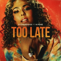 OUT NOW StoneBridge ft Kiyoné - Too Late