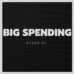 Big Spending [FREE DOWNLOAD]