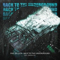 Eric De Luca - Back To The Underground (Original Mix) I FREEDOM REC