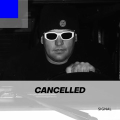 Signal 032: Cancelled