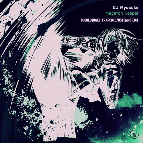 DJ Myosuke - Megaton Keeper (Doublequake Trapcore/Ustempo Edit)