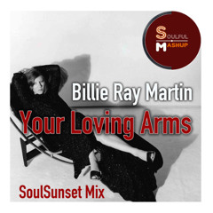 Billie Ray Martin - Your Loving Arms (SoulSunset Mashup)