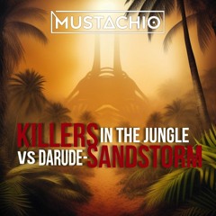 Killers in The Jungle(RUMBLE) Vs Darude - Sandstorm